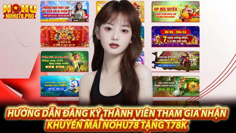 Hướng dẫn đăng ký thành viên tham gia nhận khuyến mãi nohu78 tặng 178k 