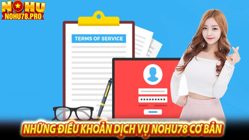 Những điều khoản dịch vụ nohu78 cơ bản  