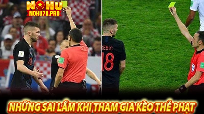 Những Sai Lầm Khi Tham Gia Kèo Thẻ Phạt