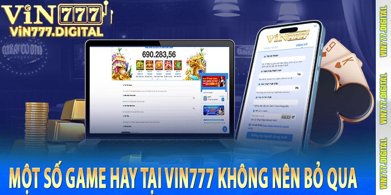 Một số game hay tại VIN777 không nên bỏ qua 